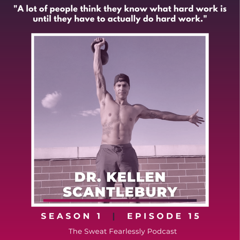 Dr. Kellen Scantlebury interview for The Sweat Fearlessly Podcast